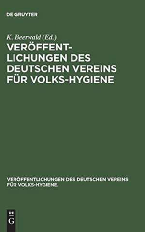 Veröffentlichungen des Deutschen Vereins für Volks-Hygiene de K. Beerwald