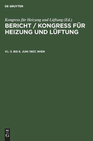 3. bis 6. Juni 1907, Wien de Kongress Für Heizung Und Lüftung