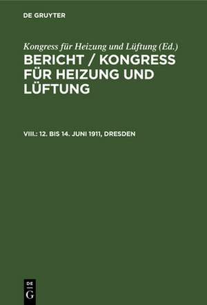 12. bis 14. Juni 1911, Dresden de Kongress Für Heizung Und Lüftung