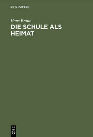 Die Schule als Heimat de Hans Braun