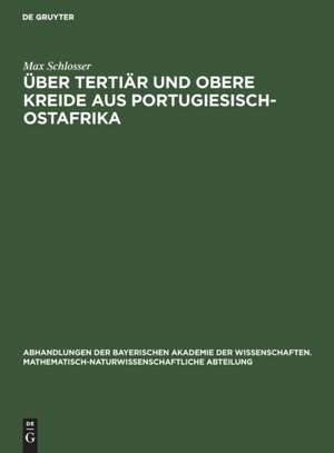 Über Tertiär und obere Kreide aus Portugiesisch-Ostafrika de Max Schlosser