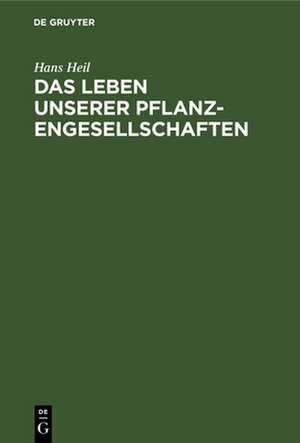 Das Leben unserer Pflanzengesellschaften de Hans Heil