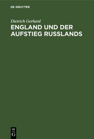 England und der Aufstieg Russlands de Dietrich Gerhard