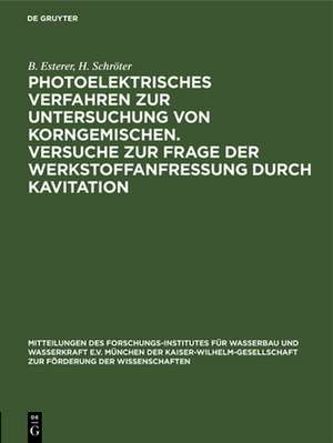 Photoelektrisches Verfahren zur Untersuchung von Korngemischen. Versuche zur Frage der Werkstoffanfressung durch Kavitation de H. Schröter