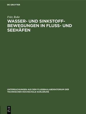 Wasser- und Sinkstoff-Bewegungen in Fluss- und Seehäfen de Fritz Rohr