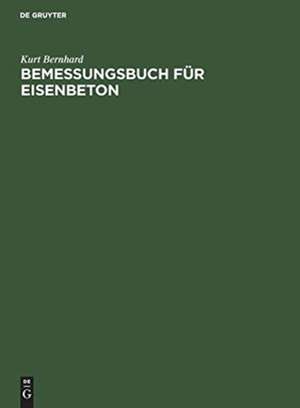 Bemessungsbuch für Eisenbeton de Kurt Bernhard