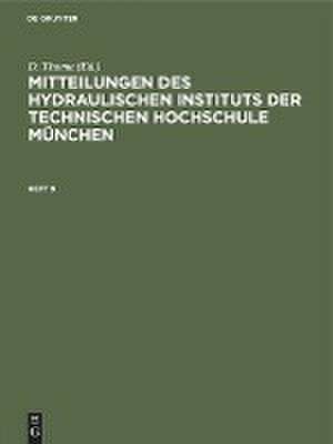 Mitteilungen des Hydraulischen Instituts der Technischen Hochschule München de D. Thoma