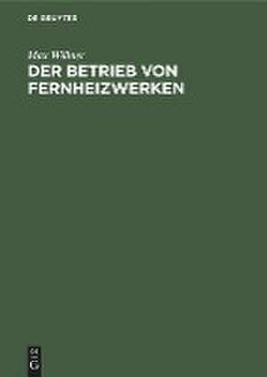 Der Betrieb von Fernheizwerken de Max Willner