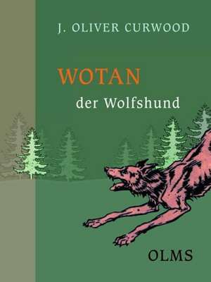 Wotan der Wolfshund de James O. Curwood