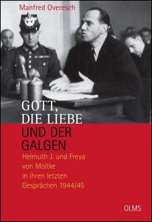 Gott, die Liebe und der Galgen de Manfred Overesch