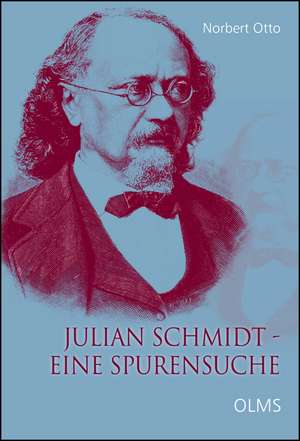 Julian Schmidt - Eine Spurensuche de Norbert Otto