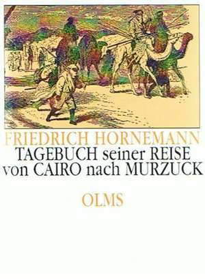 Tagebuch seiner Reise von Cairo nach Murzuck de Friedrich Hornemann