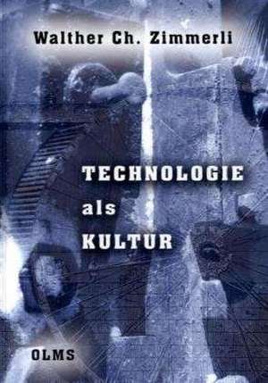 Technologie als "Kultur" de Walther Ch. Zimmerli