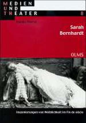 Sarah Bernhardt. Inszenierungen von Weiblichkeit im Fin de siècle de Claudia Thorun