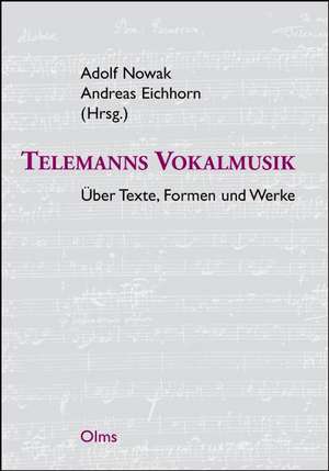 Telemanns Vokalmusik - Über Texte, Formen und Werke de Adolf Nowak