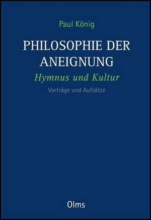 Philosophie der Aneignung de Paul König