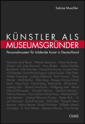 Künstler als Museumsgründer de Sabine Muschler