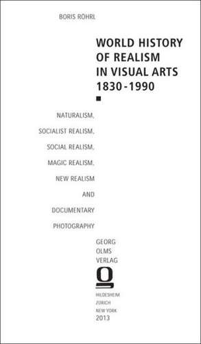 World History of Realism in Visual Arts 1830-1990 de Boris Röhrl