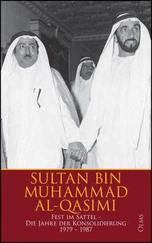 Fest im Sattel - Die Jahre der Konsolidierung 1979-1987 de Sultan bin Muhammad al-Qasimi