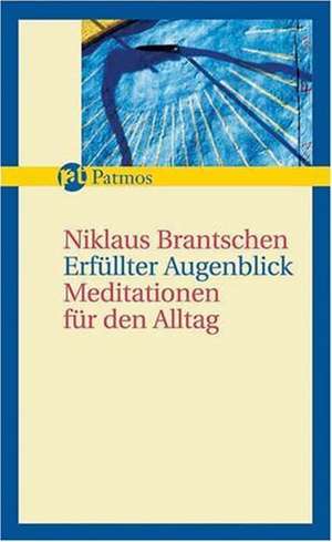 Erfüllter Augenblick de Niklaus Brantschen