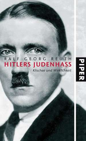 Hitlers Judenhass de Ralf Georg Reuth