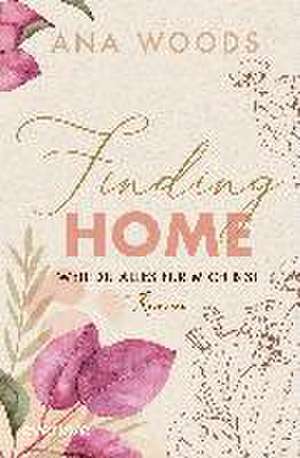 Finding Home - Weil du alles für mich bist de Ana Woods