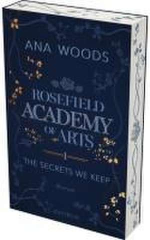 Rosefield Academy of Arts - The Secrets We Keep de Ana Woods