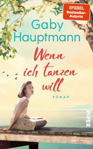 Wenn ich tanzen will de Gaby Hauptmann