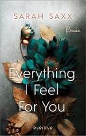 Everything I Feel For You de Sarah Saxx