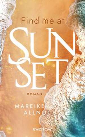 Find Me at Sunset de Mareike Allnoch