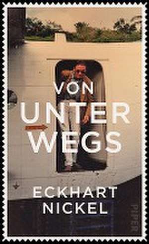 Von unterwegs de Eckhart Nickel