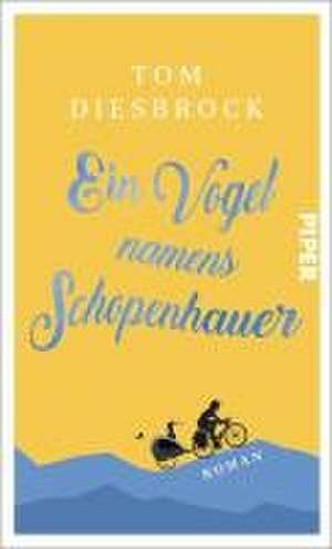 Ein Vogel namens Schopenhauer de Tom Diesbrock