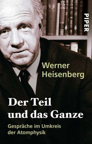 Der Teil und das Ganze de Werner Heisenberg