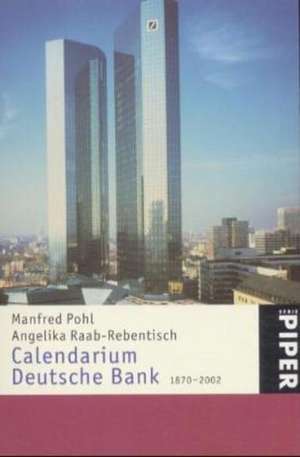 Calendarium Deutsche Bank 1870 - 2002 de Manfred Pohl