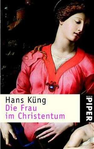 Die Frau im Christentum de Hans Küng