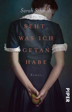 Seht, was ich getan habe de Sarah Schmidt