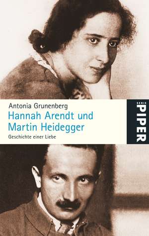 Hannah Arendt und Martin Heidegger de Antonia Grunenberg