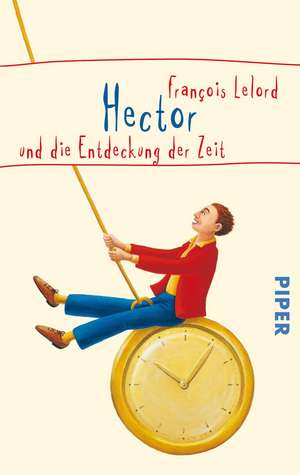 Hector und die Entdeckung der Zeit de François Lelord