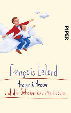 Hector und Hector und die Geheimnisse des Lebens de François Lelord