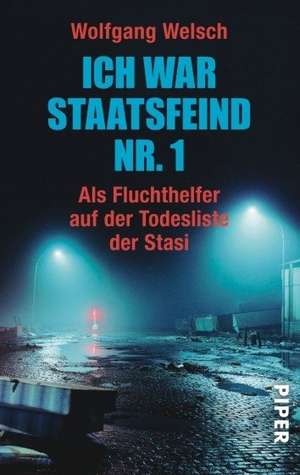 Ich war Staatsfeind Nr. 1 de Wolfgang Welsch