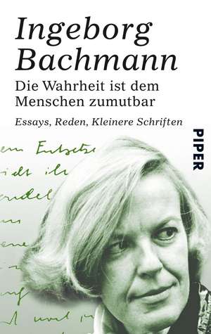 Die Wahrheit ist dem Menschen zumutbar de Ingeborg Bachmann