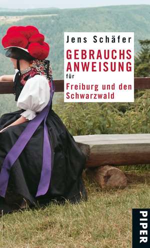 Gebrauchsanweisung für Freiburg und den Schwarzwald de Jens Schäfer