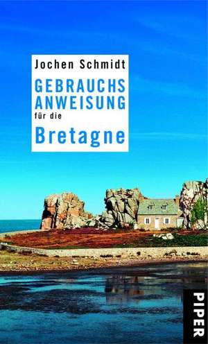 Gebrauchsanweisung für die Bretagne de Jochen Schmidt