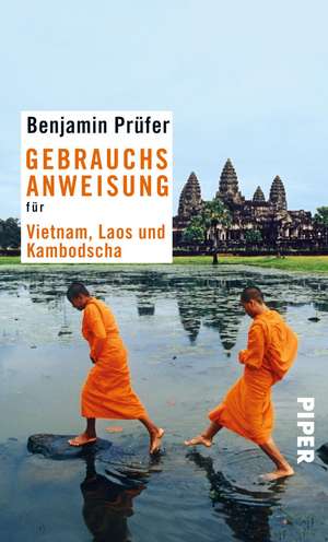 Gebrauchsanweisung für Vietnam, Laos und Kambotscha de Benjamin Prüfer