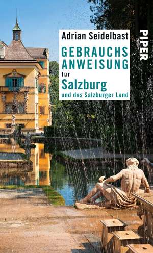 Gebrauchsanweisung für Salzburg und das Salzburger Land de Adrian Seidelbast