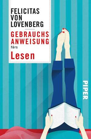 Gebrauchsanweisung fürs Lesen de Felicitas von Lovenberg