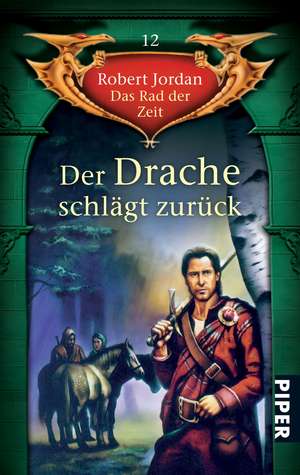 Das Rad der Zeit 12. Der Drache schlägt zurück de Robert Jordan