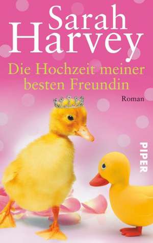 Harvey, S: Hochzeit meiner besten Freundin