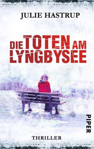 Die Toten am Lyngbysee de Julie Hastrup