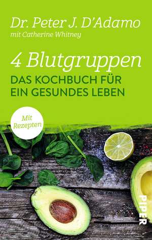 4 Blutgruppen - Das Kochbuch für ein gesundes Leben de Peter J. D'Adamo